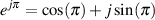 ejπ = cos(π)+ j sin(π)
