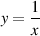    1-
y= x
