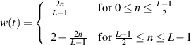       (   2n-               L-1
      {   L- 1     for 0≤ n ≤  2
w (t)= (
         2 - 2Ln-1  for L-21≤ n ≤ L- 1
