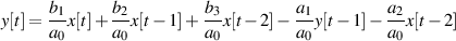 y[t]= b1x[t]+  b2x[t- 1]+ b3x[t- 2]- a1y[t- 1]- a2x[t- 2]
     a0      a0        a0         a0        a0
