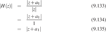            |z+-a1|
|H (z)|  =    |z|                     (9.133)
           |z+ a |
        =  -----1-                   (9.134)
              1
        =  |z+ a1|                   (9.135)
